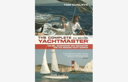 The complete Yachtmaster. Sailing, Seamanship and Navigation for the modern Yacht Skipper.
