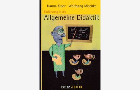 Einführung in die allgemeine Didaktik.   - Hanna Kiper/Wolfgang Mischke / Beltz Studium.