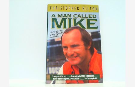 A Man Called Mike - The Inspiring Story of a Shy Superstar. (Motor cycles & motorcycling).