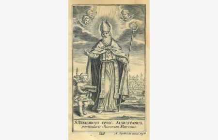 S. Udalricus Episc. Augustanus. Der Bischof in Ganzfigur stehend mit einem Putto an der linken Seite, dieser hält das Evangelium und den Fisch. Im Hintergrund sie Silhouette von Augsburg.