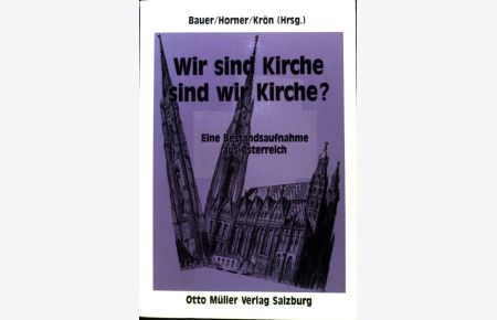 Wir sind Kirche - sind wir Kirche? : Eine Bestandsaufnahme aus Österreich.