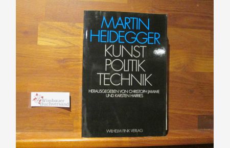 Martin Heidegger : Kunst, Politik, Technik.   - hrsg. von Christoph Jamme und Karsten Harries. Eingeleitet von Otto Pöggeler