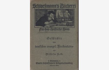 Geschichte des deutschen evangelischen Kirchenliedes.   - Schloessmann's Bücherei für das christliche Haus, Bd. 3.