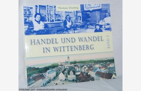 Handel und Wandel in Wittenberg.   - Band 2.