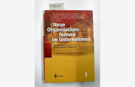Neue Organisationsformen im Unternehmen : ein Handbuch für das moderne Management.   - Hans-Jörg Bullinger ... (Hrsg.) / Engineering online library