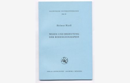 Wesen und Bedeutung der Bodengeographie  - Antrittsvorlesung gehalten am 28. April 1970 an der Universität Salzburg