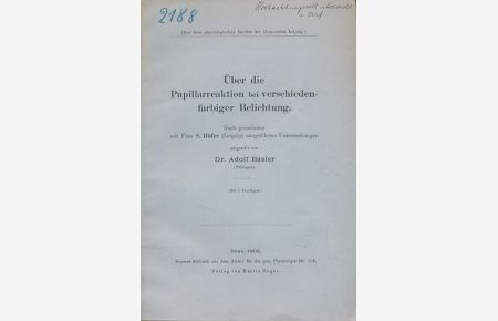 Über die Pupillarreaktion bei verschiedenfarbiger Belichtung.   - Nach gemeinsam mit Frau S. Höfer (Leipzig) ausgeührten Untersuchungen.