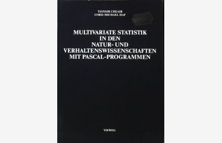 Multivariate Statistik in den Natur- und Verhaltenswissenschaften; Eine Einführung mit PASCAL-Programmen und Programmbeschreibungen in Fallbeispielen;