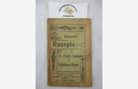 Ausgewählte Rezepte für Dr. Crato's Backpulver mit Prämien-Bons.