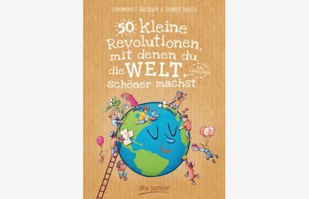 50 kleine Revolutionen, mit denen du die Welt (ein bisschen) schöner machst (50 Dinge-Serie, Band 2)