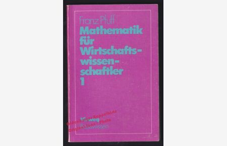 Mathematik für Wirtschaftswissenschaftler Teil: 1. : Grundzüge der Analysis; Funktionen einer Variablen (1979) - Pfuff, Franz