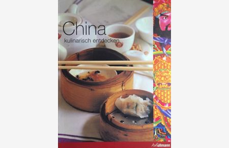 China : kulinarisch entdecken.   - Fotogr. von Jason Lowe. Rezepte von Deh-Ta Hsiung und Nina Simonds. [Übers.: Anne Görblich-Baier]