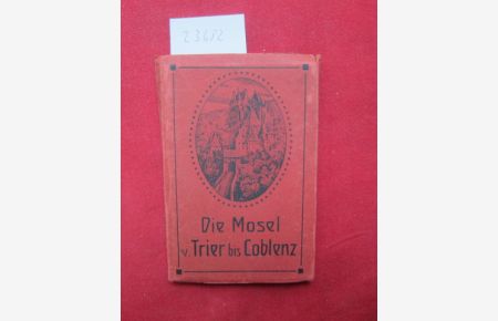 Die Mosel v. Trier bis Coblenz.   - [Leporello mit 20 Abbildungen]