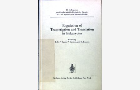 Regulation of transcription and translation in Eukaryotes;  - 24. Colloquium d. Ges. f. Biolog. Chemie, 26. - 28. April 1973 in Mosbach.