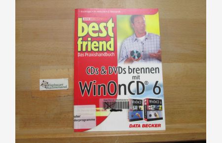 CDs und DVDs brennen mit WinOnCD 6 : [das Praxishandbuch].   - Thomas Brochhagen ; Ulrich Wimmeroth ; Markus Hentschel / Data Beckers best friend