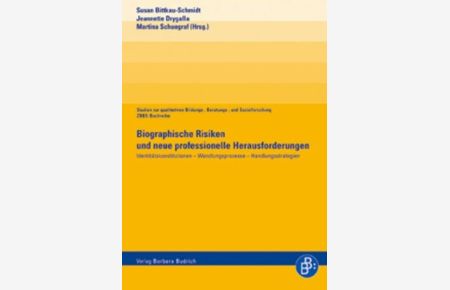 Biographische Risiken und neue professionelle Herausforderungen  - Identitätskonstitutionen - Wandlungsprozesse - Handlungsstrategien