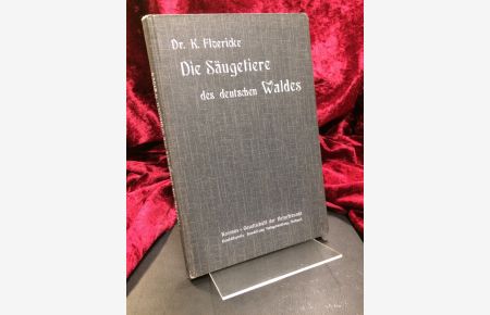 Die Säugetiere des deutschen Waldes.   - Mit zahlreichen Abbildungen nach Originalzeichnungen von E. Arndt.