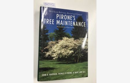 Pirone's Tree Maintenance. The Classic Reference, Revised and Updated