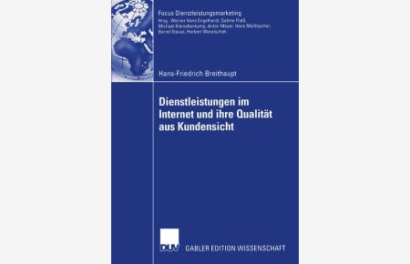 Dienstleistungen im Internet und ihre Qualität aus Kundensicht.   - Mit einem Geleitw. von Bernd Stauss / Gabler Edition Wissenschaft : Focus Dienstleistungsmarketin.