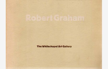 Robert Graham. The Whitechapel Art Gallery, London, 27 May-21 June 1970.