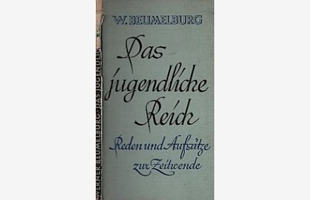 Das jugendliche Reich : Reden u. Aufsätze zur Zeitwende.   - Stalling-Bücherei Schriften an die Nation ; Nr. 49