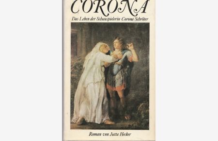 Corona.   - Das Leben der Schauspielerin Cornona Schröter.