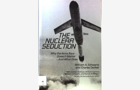 The Nuclear Seduction: Why the Arms Race Doesn't Matter--And What Does;