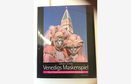 Venedigs Maskenspiel : eine Chronik des venezianischen Karnevals.   - Textbearb. Sonja Wolf