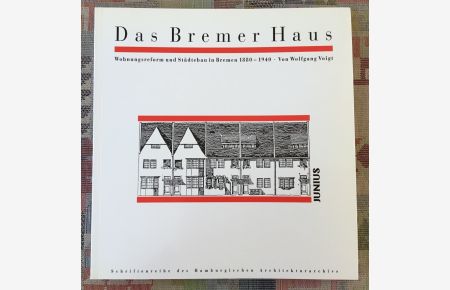 Das Bremer Haus : Wohnungsreform und Städtebau in Bremen 1880 - 1940.   - [Hrsg. im Auftr. der Hamburgischen Architektenkammer] / Hamburgisches Architekturarchiv: Schriftenreihe des Hamburgischen Architekturarchivs ; [5]