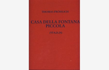 Casa della Fontana Piccola (VI 8, 23, 24).   - Photographien von Peter Grunwald. Wandgraphiken von Wulfhild Aulmann und Regina Brendel. Häuser in Pompeji Bd. 8.