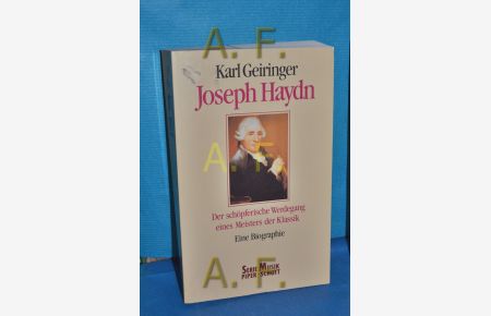 Joseph Haydn : der schöpferische Werdegang eines Meisters der Klassik , eine Biographie  - Unter Mitarb. von Irene Geiringer / Piper , Bd. 8212 : Musik