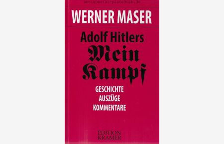 Adolf Hitlers Mein Kampf. Geschichte, Auszüge, Kommentare.