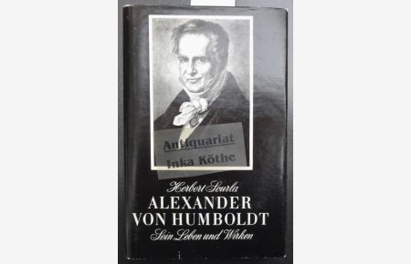 Alexander von Humboldt sein Leben und Wirken -  - sehr reichhaltig bebildert,  Fotos auf Tafeln -