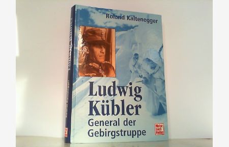 Ludwig Kübler - General der Gebirgstruppe.