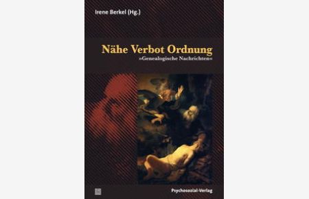 Nähe Verbot Ordnung: Genealogische Nachrichten.   - Edition psychosozial.