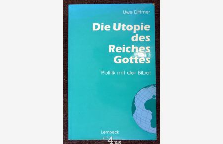 Die Utopie des Reiches Gottes  - Politik mit der Bibel.