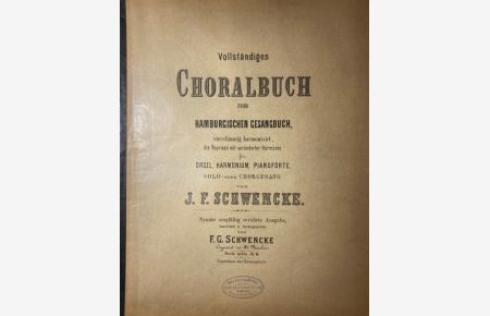 Vollständiges Choralbuch zum Hamburgischen Gesangbuch, vierstimmig harmonisirt, die Reprisen mit veränderter Harmonie für Orgel, Harmonium, Pianoforte, Solo- oder Chorgesang.
