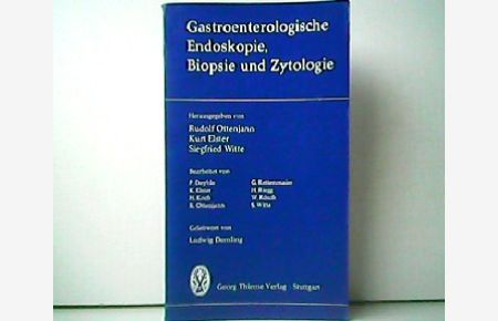 Gastroenterologische Endoskopie, Biopsie und Zytologie. Geleitwort von Ludwig Demling.