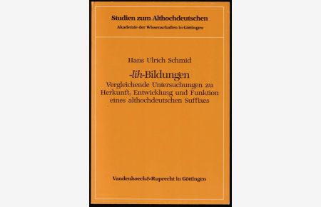 -lih-Bildungen. Vergleichende Untersuchungen zu Herkunft, Entwicklung und Funktion eines althochdeutschen Suffixes.