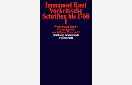 Immanuel Kant Werkausgabe Band I: Vorkritische Schriften bis 1768