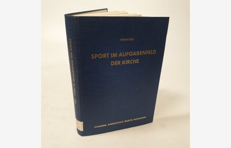 Sport im Aufgabenfeld der Kirche. Ein Beitrag zur pastoralpädagogischen Integrierung des Sports.