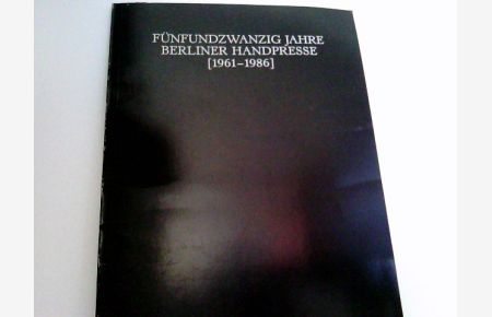 Fünfundzwanzig Jahre Berliner Handpresse ( 1961 - 1986),