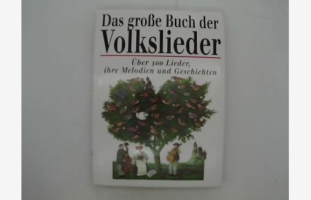 Das grosse Buch der Volkslieder : über 300 Lieder, ihre Melodien und Geschichten.   - ausgew. und erl. von Heinz Rölleke. Musikalisch betreut von Tilo Medek