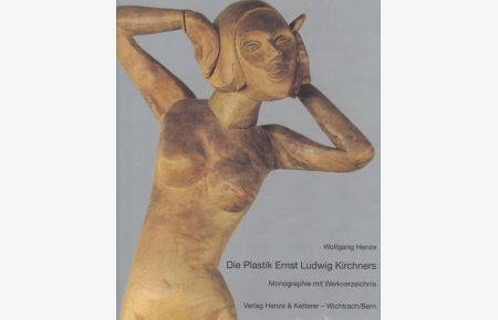 Die Plastik Ernst Ludwig Kirchners. Monographie mit Werkverzeichnis.