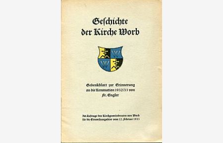 Geschichte der Kirche Worb. Gedenkblatt zur Erinnerung an die Renovation 1932/33.