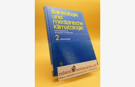 Balneologie / bearb. von G. Hildebrandt / Balneologie und medizinische Klimatologie ; Bd. 2