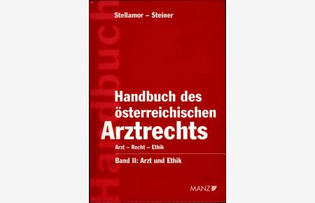 Handbuch des österreichischen Arztrechtes.   - Arzt und Ethik