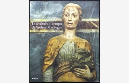 La scultura al tempo di Mantegna tra classicismo e naturalismo