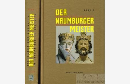Der Naumburger Meister  - Bildhauer und Architekt im Europa der Kathedralen