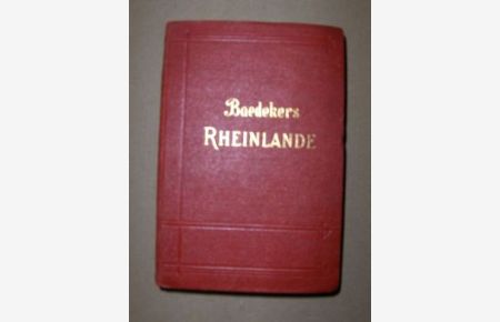 Die RHEINLANDE von der Elsässischen bis zur Holländischen Grenze - Rheinpfalz Saargebiet.   - Handbuch für Reisende.
